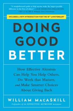 Doing Good Better: How Effective Altruism Can Help You Help Others, Do Work that Matters, and Make Smarter Choices about Giving Back cover