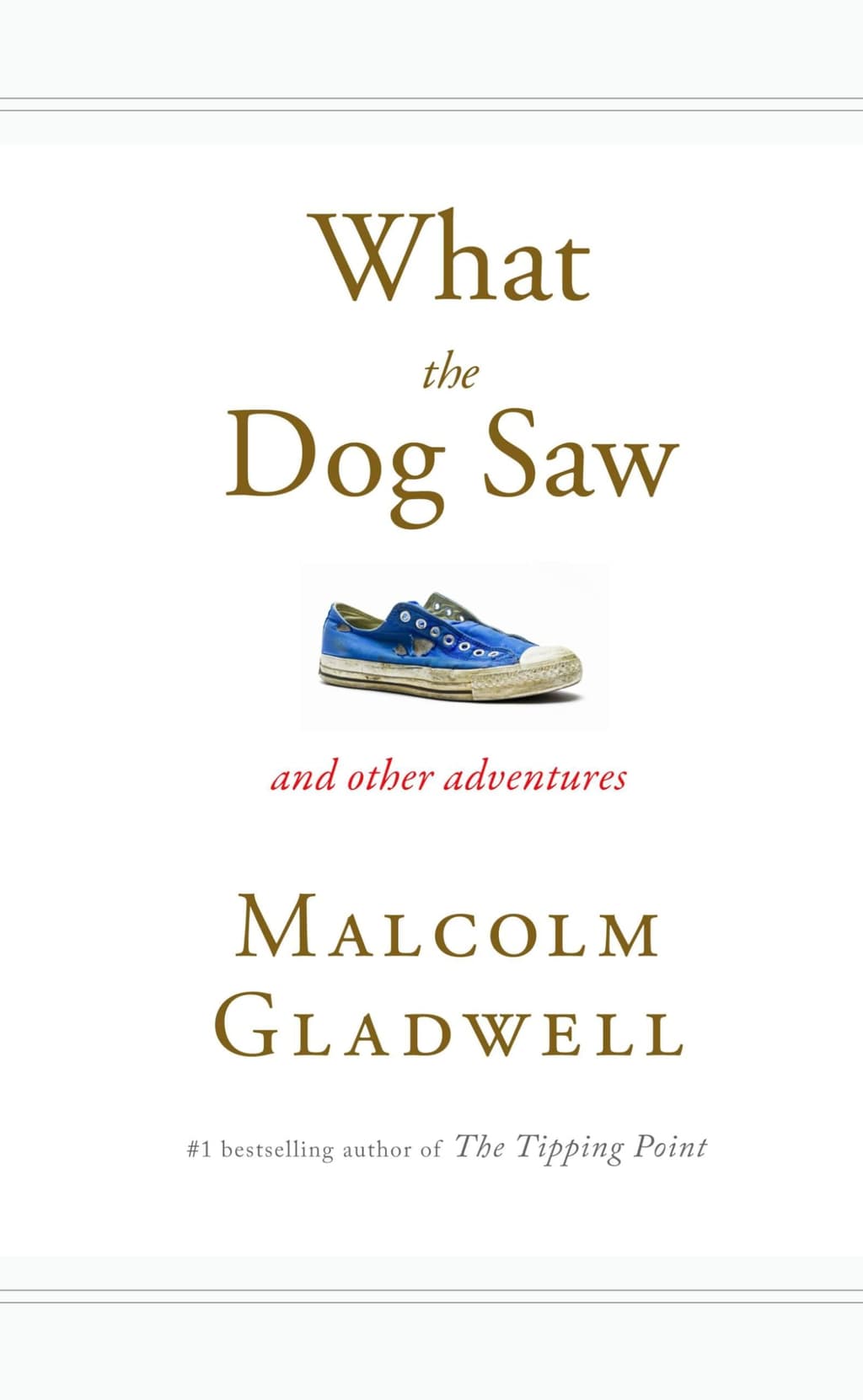 What the Dog Saw: And Other Adventures cover