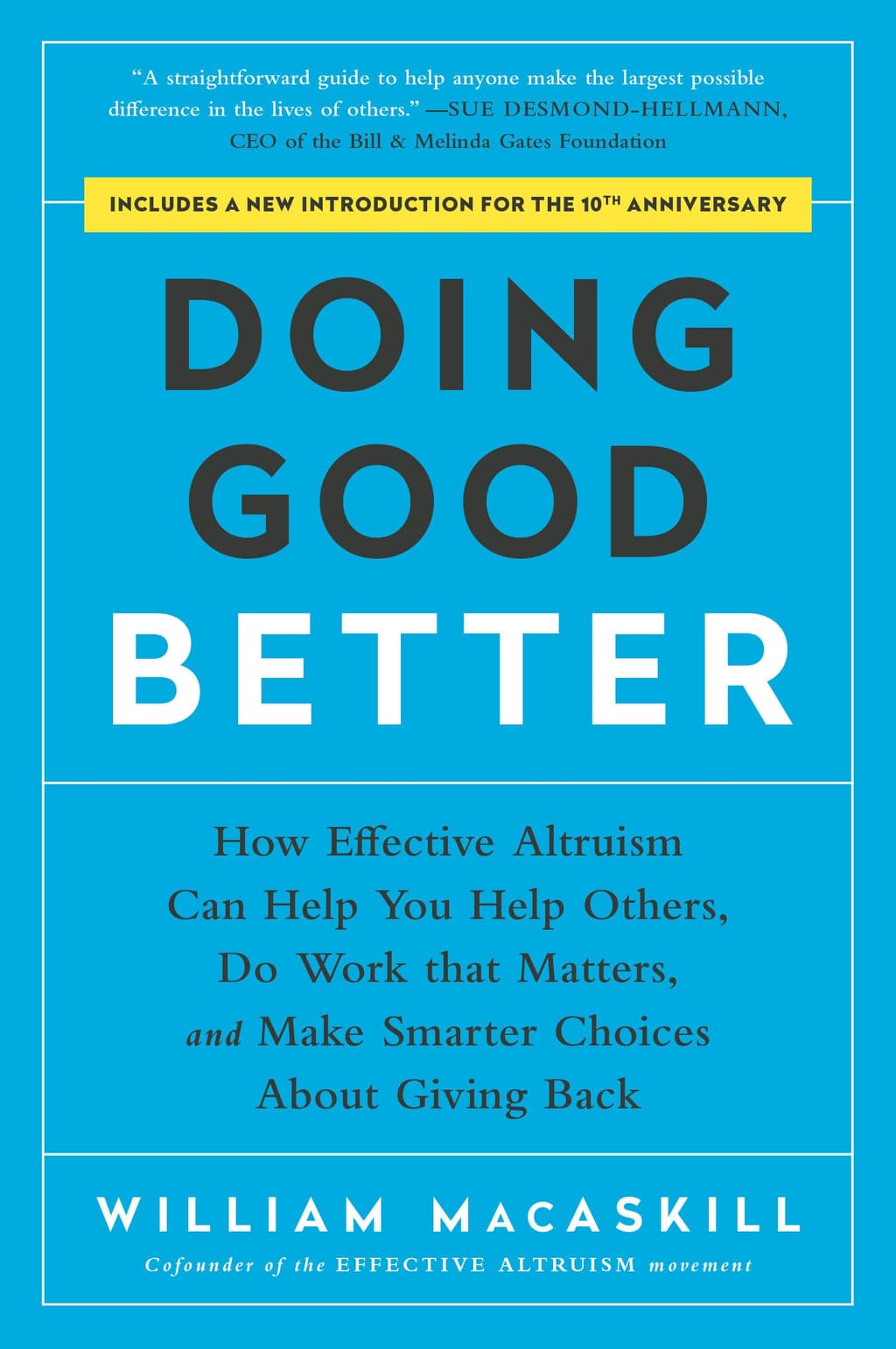 Doing Good Better: How Effective Altruism Can Help You Help Others, Do Work that Matters, and Make Smarter Choices about Giving Back cover