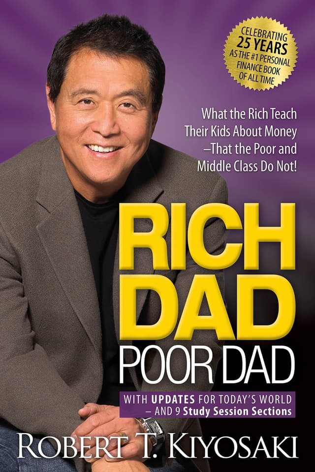 Rich Dad Poor Dad: What the Rich Teach Their Kids About Money That the Poor and Middle Class Do Not! cover