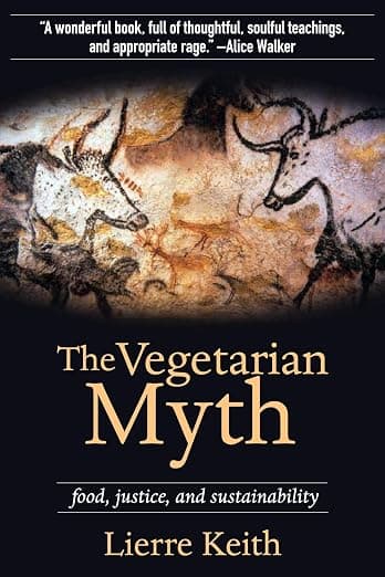 The Vegetarian Myth: Food, Justice, and Sustainability (Flashpoint Press) cover