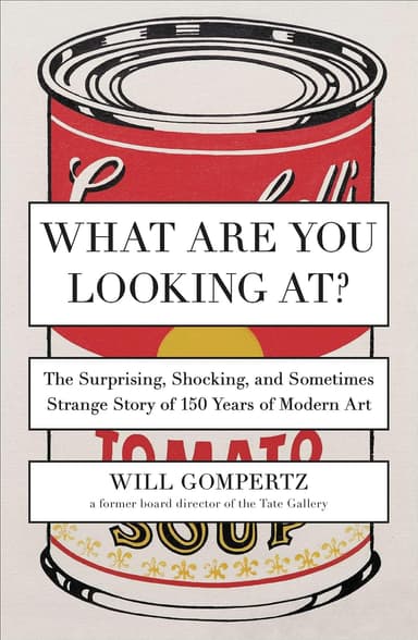 What Are You Looking At?: The Surprising, Shocking, and Sometimes Strange Story of 150 Years of Modern Art cover