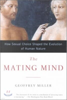 The Mating Mind: How Sexual Choice Shaped the Evolution of Human Nature 표지